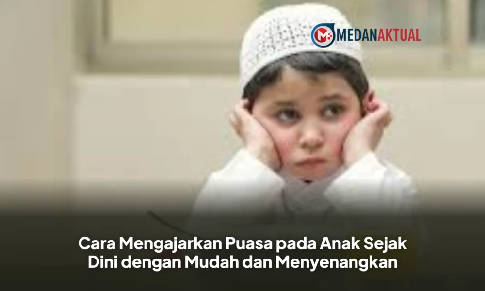 Cara Mengajarkan Puasa pada Anak Sejak Dini dengan Mudah dan Menyenangkan