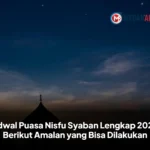 Jadwal Puasa Nisfu Syaban Lengkap 2026, Berikut Amalan yang Bisa Dilakukan