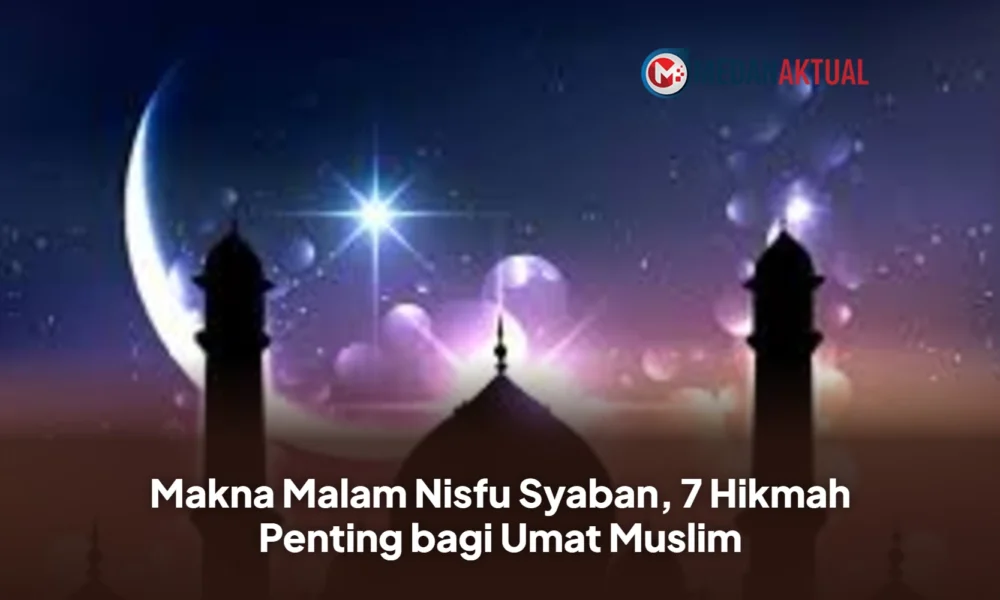 Makna Malam Nisfu Syaban, 7 Hikmah Penting bagi Umat Muslim