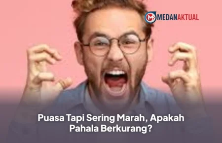 Puasa Tapi Sering Marah, Apakah Pahala Berkurang?