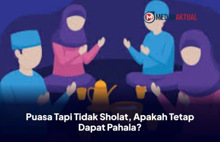 Puasa Tapi Tidak Sholat, Apakah Tetap Dapat Pahala?