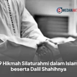 9 Hikmah Silaturahmi dalam Islam beserta Dalil Shahihnya