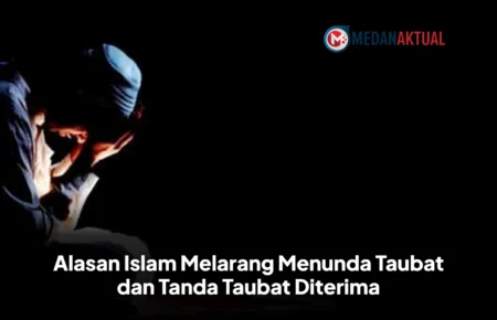 Alasan Islam Melarang Menunda Taubat dan Tanda Taubat Diterima