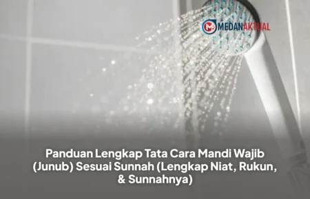 Panduan Lengkap Tata Cara Mandi Wajib (Junub), Lengkap Niat, Rukun, & Sunnah