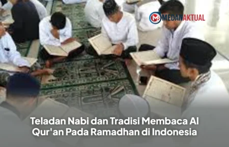 Teladan Nabi dan Tradisi Membaca Al Qur'an Pada Ramadhan di Indonesia
