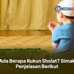 Ada Berapa Rukun Sholat? Simak Penjelasan Berikut