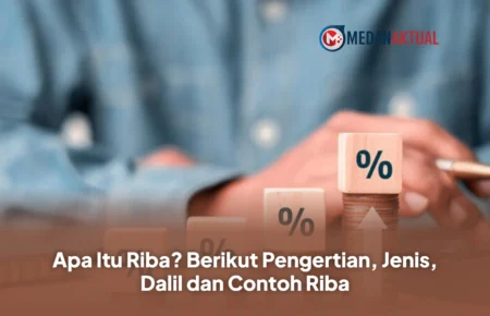 Apa Itu Riba? Berikut Pengertian, Jenis, Dalil dan Contoh Riba