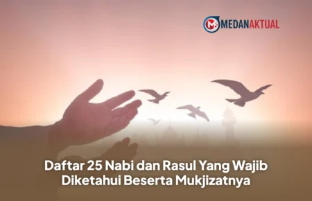 Daftar 25 Nabi dan Rasul Yang Wajib Diketahui Beserta Mukjizatnya