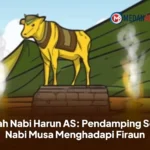 Kisah Nabi Harun AS: Pendamping Setia Nabi Musa Menghadapi Firaun