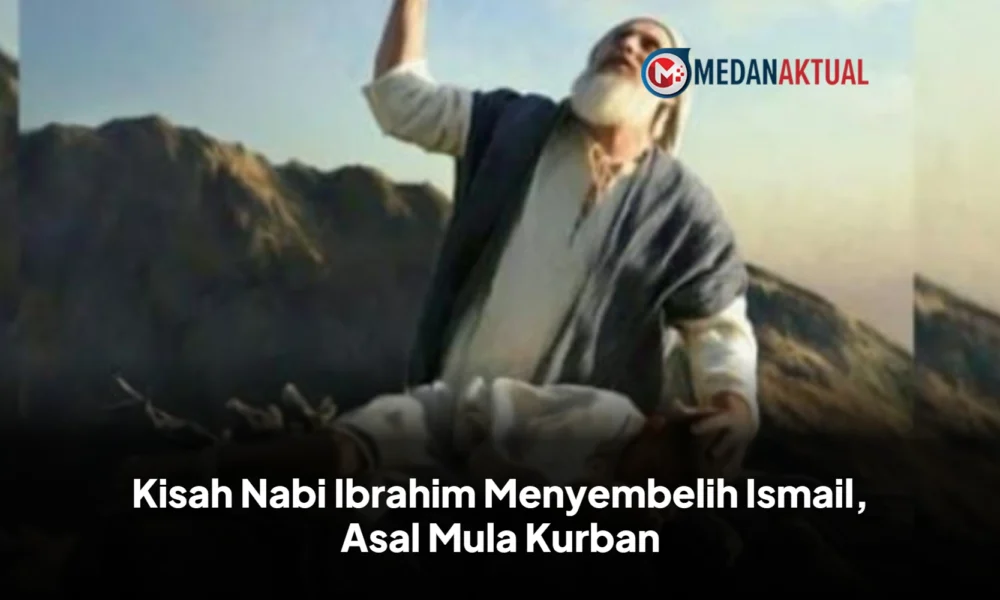 Kisah Nabi Ibrahim Menyembelih Ismail, Asal Mula Kurban