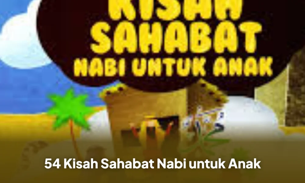 54 Kisah Sahabat Nabi untuk Anak