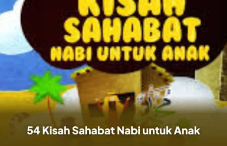54 Kisah Sahabat Nabi untuk Anak
