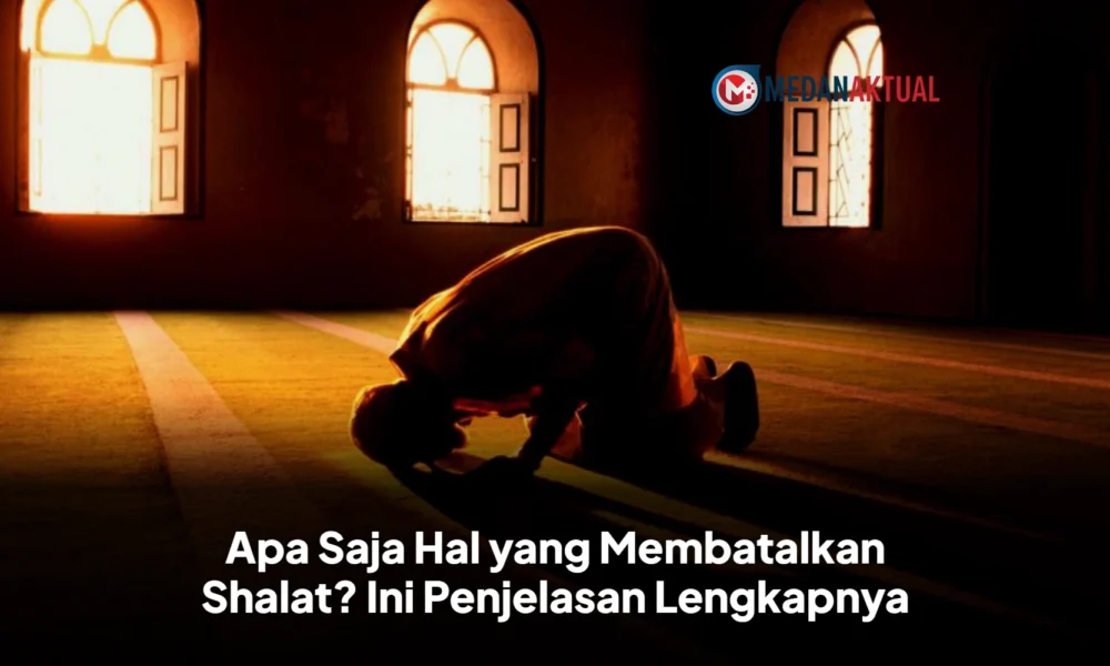 Apa Saja Hal yang Membatalkan Shalat? Ini Penjelasan Lengkapnya