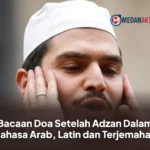 Bacaan Doa Setelah Adzan Dalam Bahasa Arab, Latin dan Terjemahan