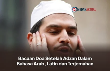 Bacaan Doa Setelah Adzan Dalam Bahasa Arab, Latin dan Terjemahan