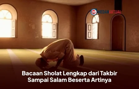 Bacaan Sholat Lengkap dari Takbir Sampai Salam Beserta Artinya