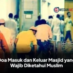 Doa Masuk dan Keluar Masjid yang Wajib Diketahui Muslim