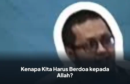 Kenapa Kita Harus Berdoa kepada Allah?