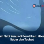 Kisah Nabi Yunus di Perut Ikan: Hikmah Sabar dan Taubat