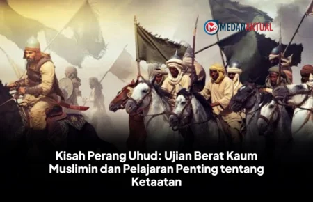 Kisah Perang Uhud: Ujian Berat Kaum Muslimin dan Pelajaran Penting tentang Ketaatan