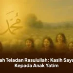 Kisah Teladan Rasulullah: Kasih Sayang Kepada Anak Yatim