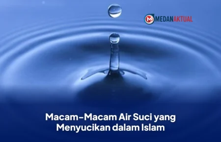 Macam-Macam Air Suci yang Menyucikan dalam Islam