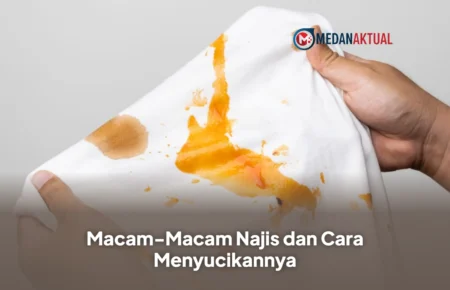 Macam-Macam Najis dan Cara Menyucikannya