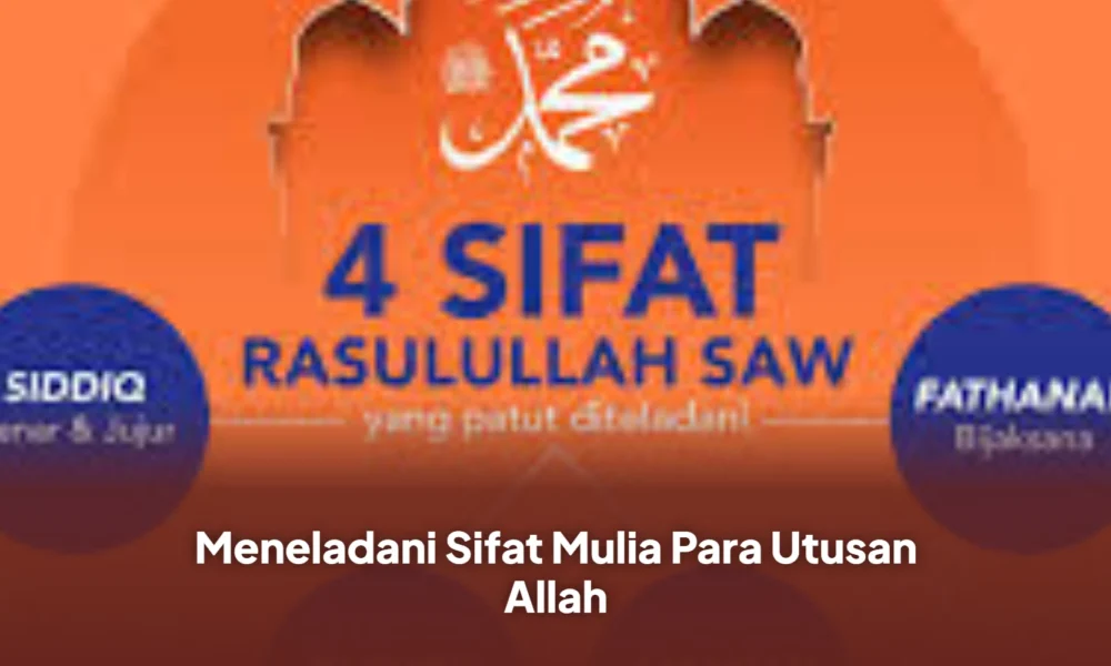 Meneladani Sifat Mulia Para Utusan Allah