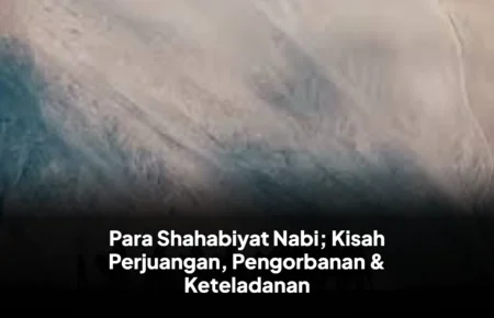 Para Shahabiyat Nabi; Kisah Perjuangan, Pengorbanan & Keteladanan