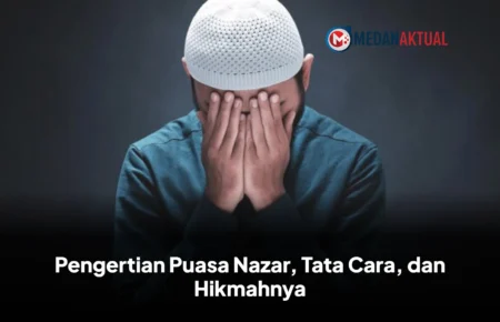 Pengertian Puasa Nazar, Tata Cara, dan Hikmahnya