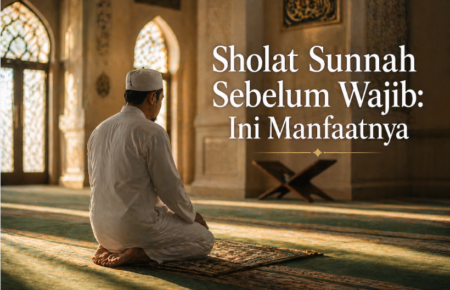 Sholat Sunnah Sebelum Wajib: Ini Manfaatnya
