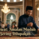 Sholawat: Amalan Mudah yang Sering Dilupakan