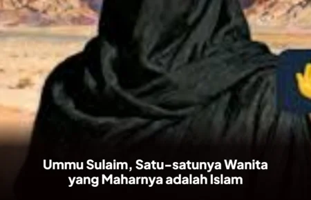 Ummu Sulaim, Satu-satunya Wanita yang Maharnya adalah Islam