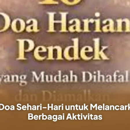 10 Doa Sehari-Hari untuk Melancarkan Berbagai Aktivitas