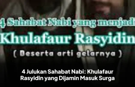 4 Julukan Sahabat Nabi: Khulafaur Rasyidin yang Dijamin Masuk Surga