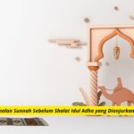 Amalan Sunnah Sebelum Shalat Idul Adha yang Dianjurkan