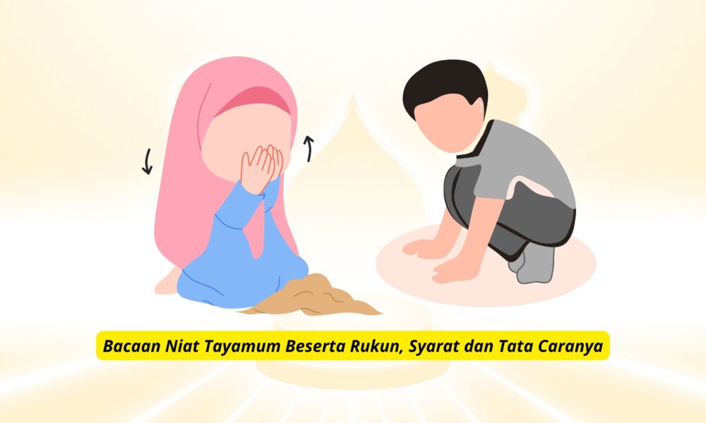 Bacaan Niat Tayamum Beserta Rukun, Syarat dan Tata Caranya