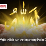 20 Sifat Wajib Allah dan Artinya yang Perlu Diteladani