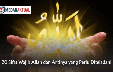 20 Sifat Wajib Allah dan Artinya yang Perlu Diteladani