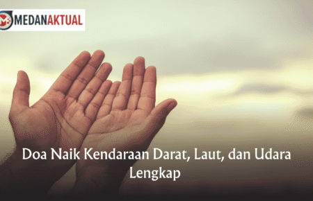 Doa Naik Kendaraan Darat, Laut, dan Udara Lengkap
