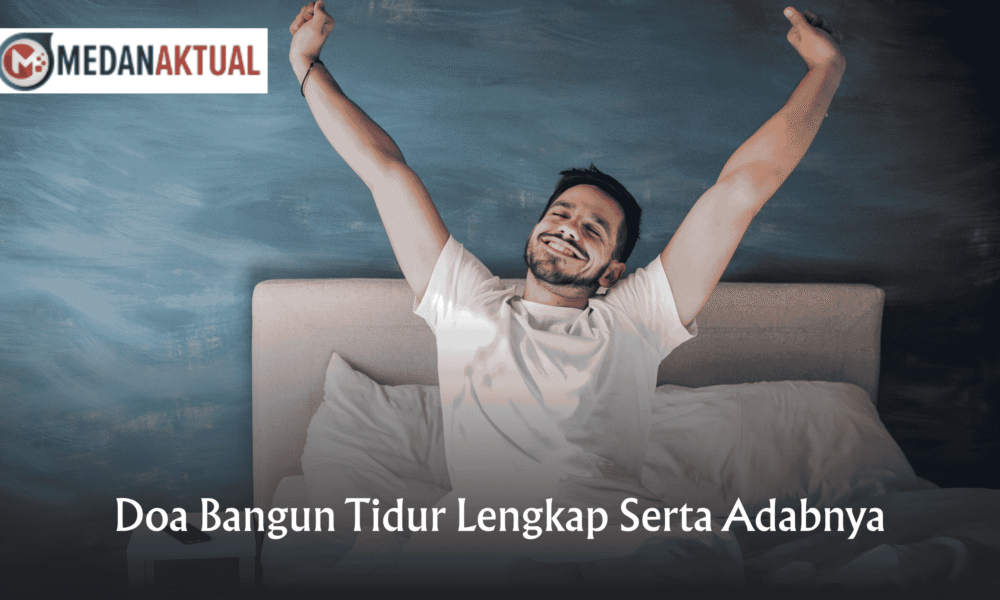 Doa Bangun Tidur Lengkap Serta Adabnya