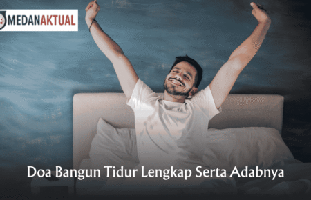 Doa Bangun Tidur Lengkap Serta Adabnya