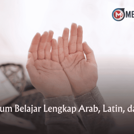 Doa Sebelum Belajar Lengkap Arab, Latin, dan Artinya