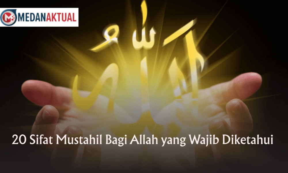 20 Sifat Mustahil Bagi Allah yang Wajib Diketahui
