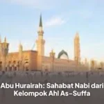 Abu Hurairah: Sahabat Nabi dari Kelompok Ahl As-Suffa