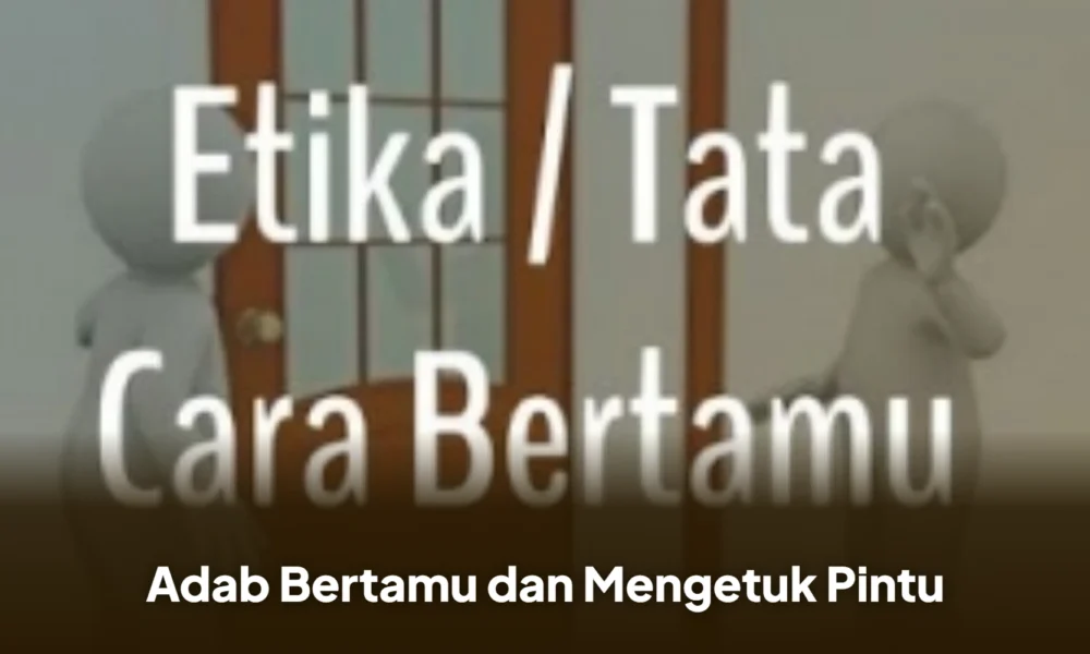 Adab Bertamu dan Mengetuk Pintu
