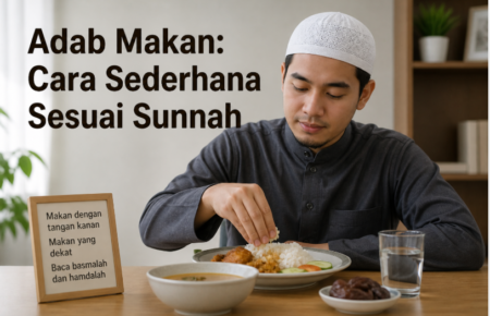 Adab Makan: Cara Sederhana Sesuai Sunnah