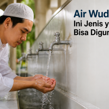 Air Wudhu: Ini Jenis yang Bisa Digunakan