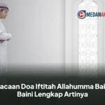 Bacaan Doa Iftitah Allahumma Baid Baini Lengkap Artinya