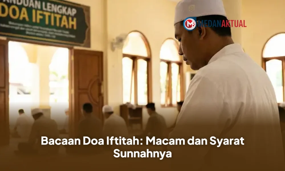 Bacaan Doa Iftitah: Macam dan Syarat Sunnahnya